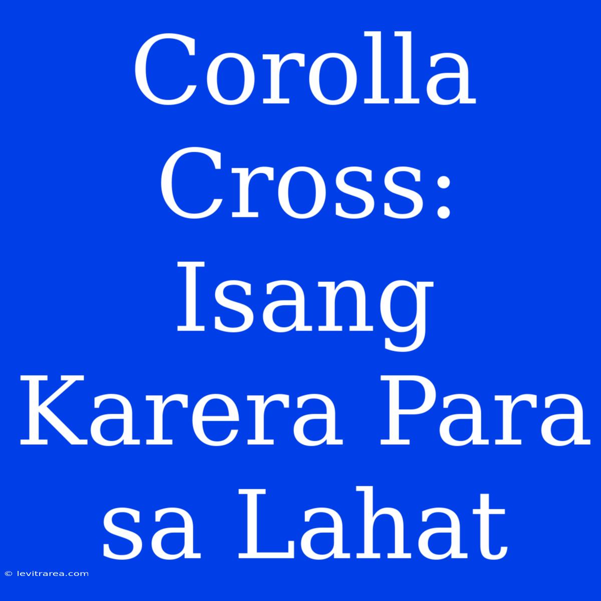 Corolla Cross: Isang Karera Para Sa Lahat