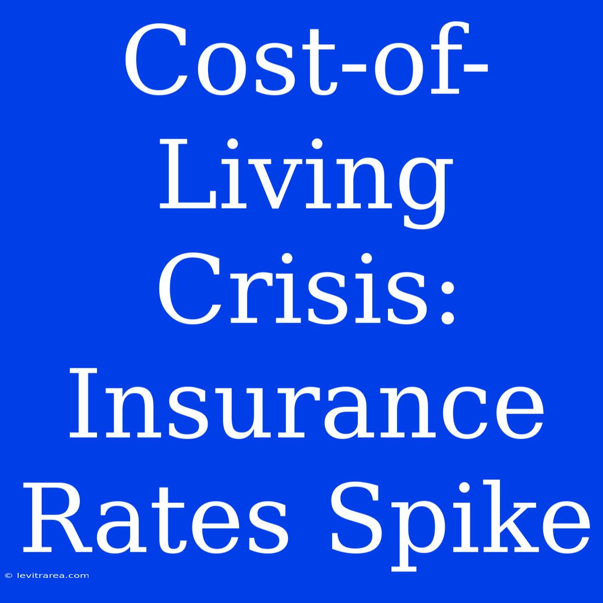 Cost-of-Living Crisis: Insurance Rates Spike