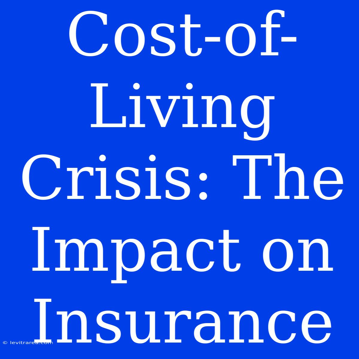 Cost-of-Living Crisis: The Impact On Insurance