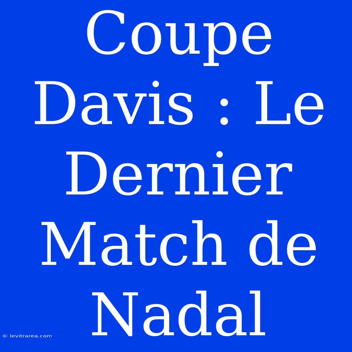 Coupe Davis : Le Dernier Match De Nadal