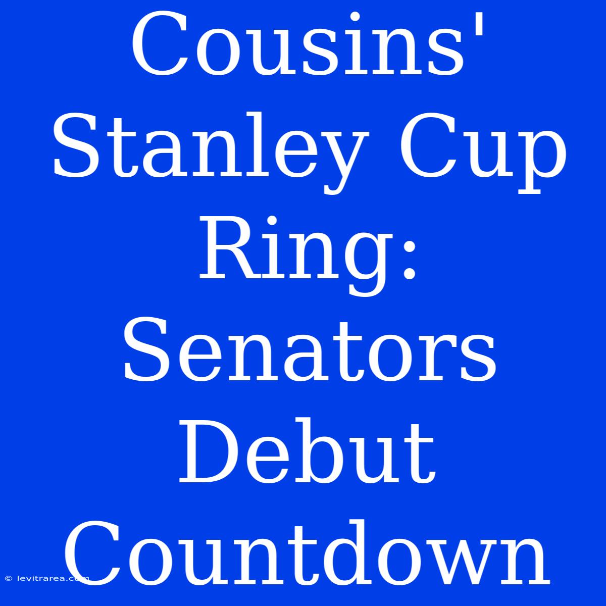 Cousins' Stanley Cup Ring: Senators Debut Countdown