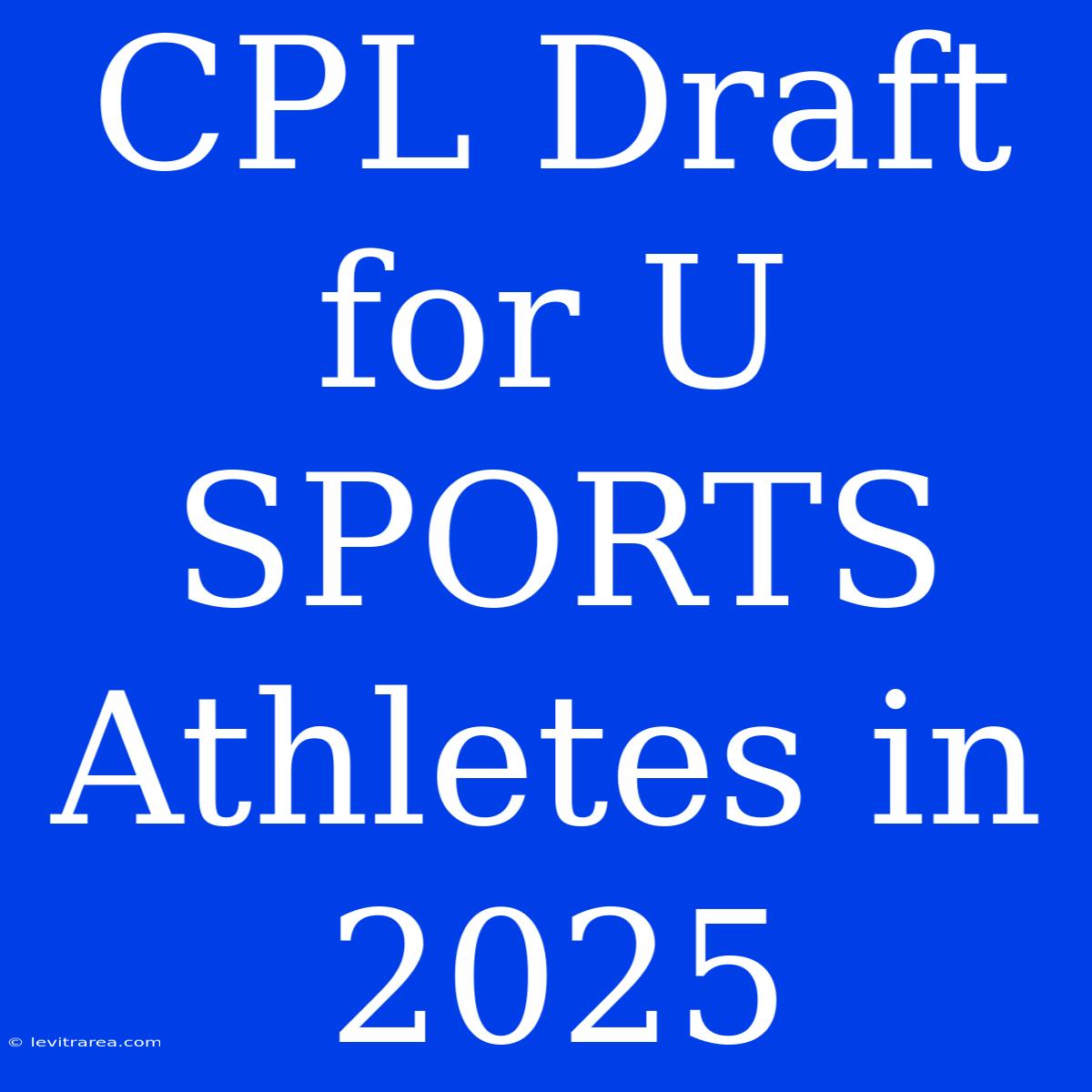 CPL Draft For U SPORTS Athletes In 2025