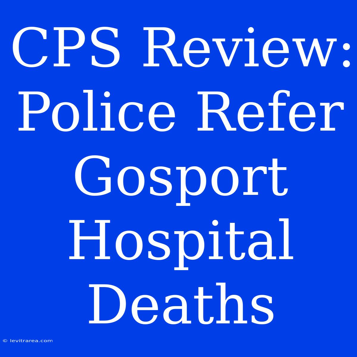 CPS Review: Police Refer Gosport Hospital Deaths