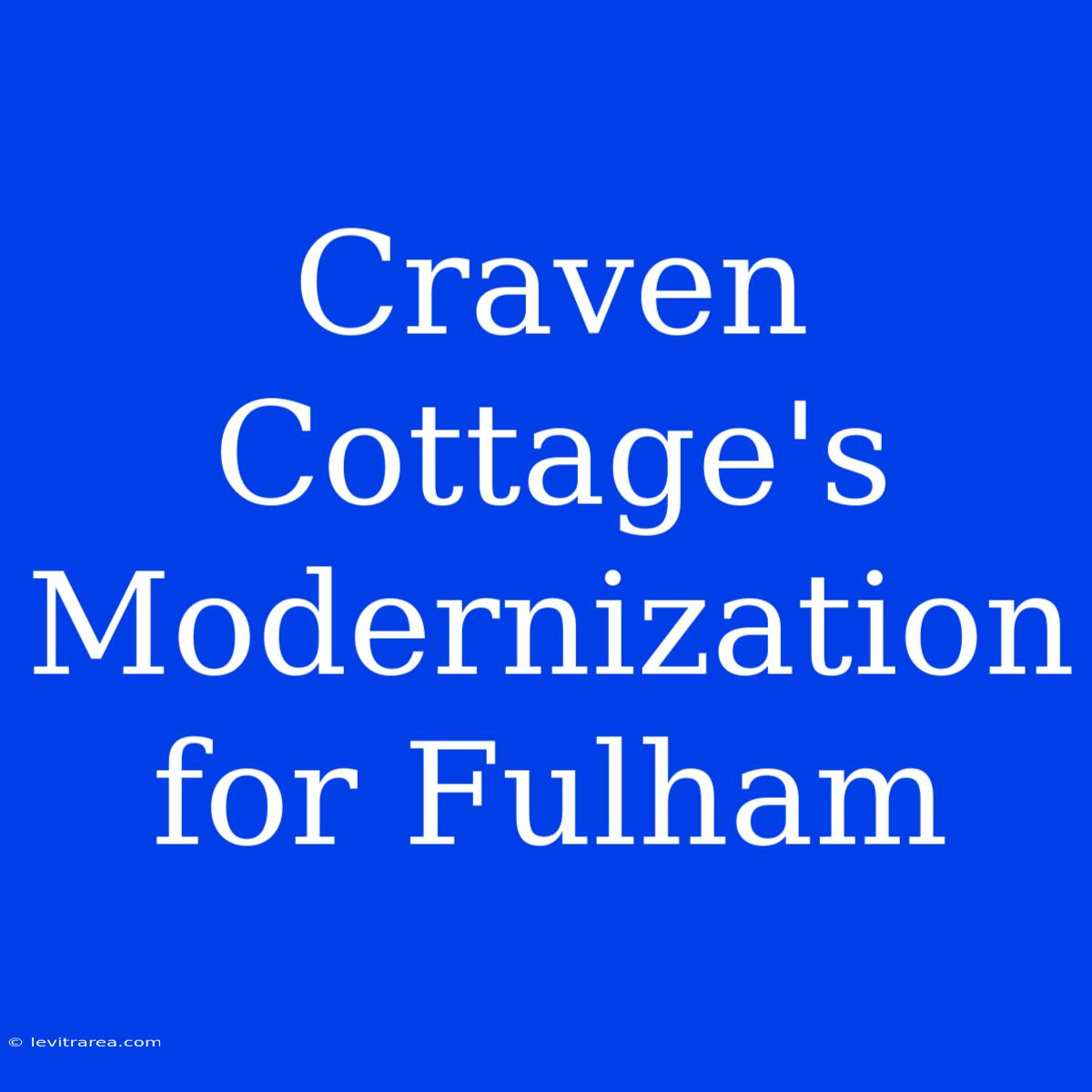 Craven Cottage's Modernization For Fulham