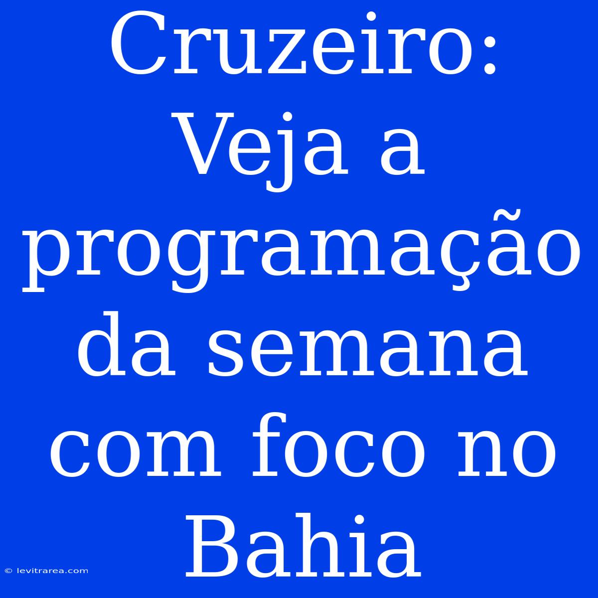 Cruzeiro: Veja A Programação Da Semana Com Foco No Bahia