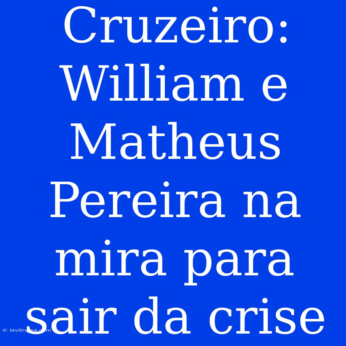 Cruzeiro: William E Matheus Pereira Na Mira Para Sair Da Crise