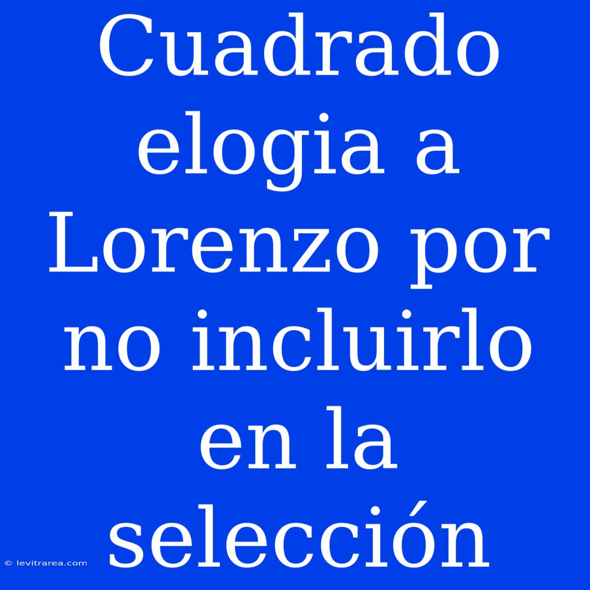 Cuadrado Elogia A Lorenzo Por No Incluirlo En La Selección