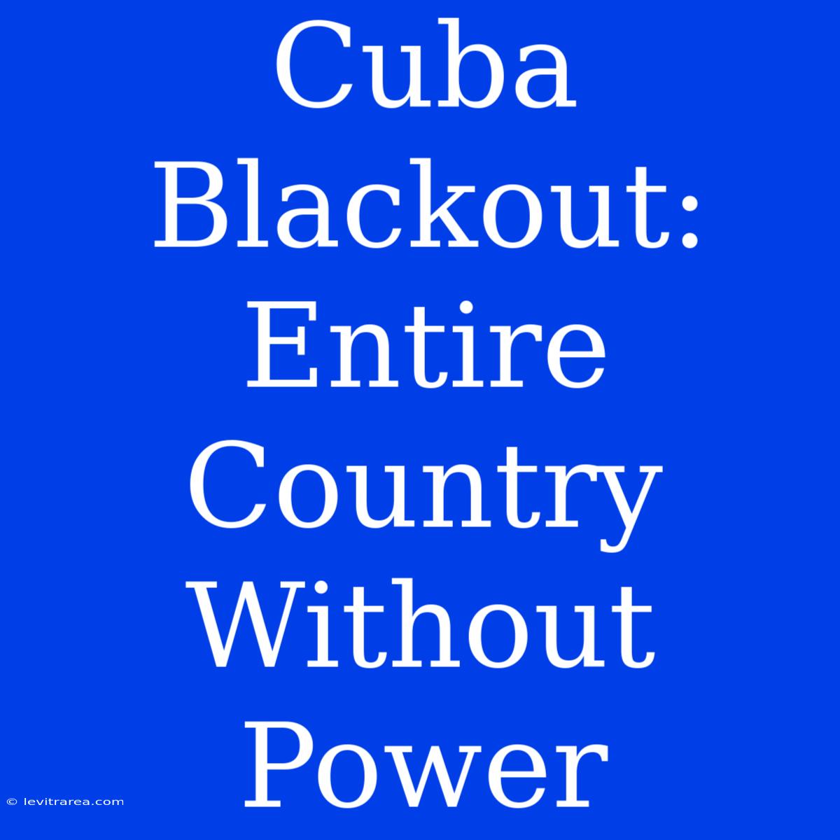 Cuba Blackout: Entire Country Without Power