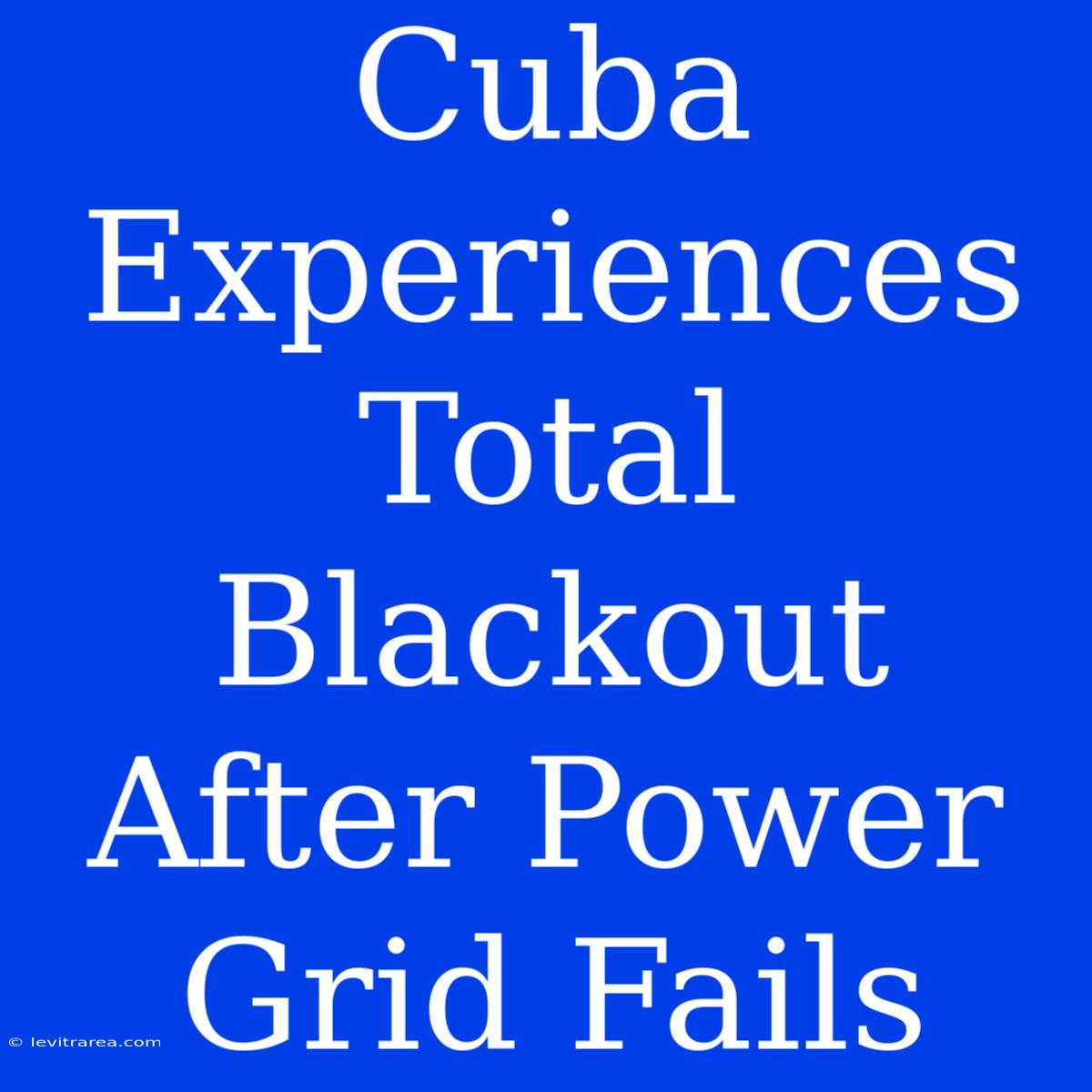 Cuba Experiences Total Blackout After Power Grid Fails