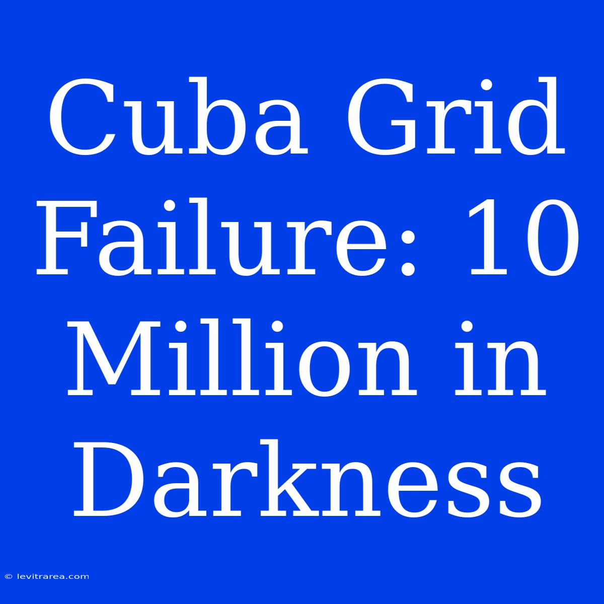 Cuba Grid Failure: 10 Million In Darkness