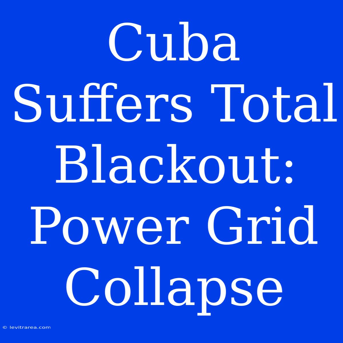 Cuba Suffers Total Blackout: Power Grid Collapse