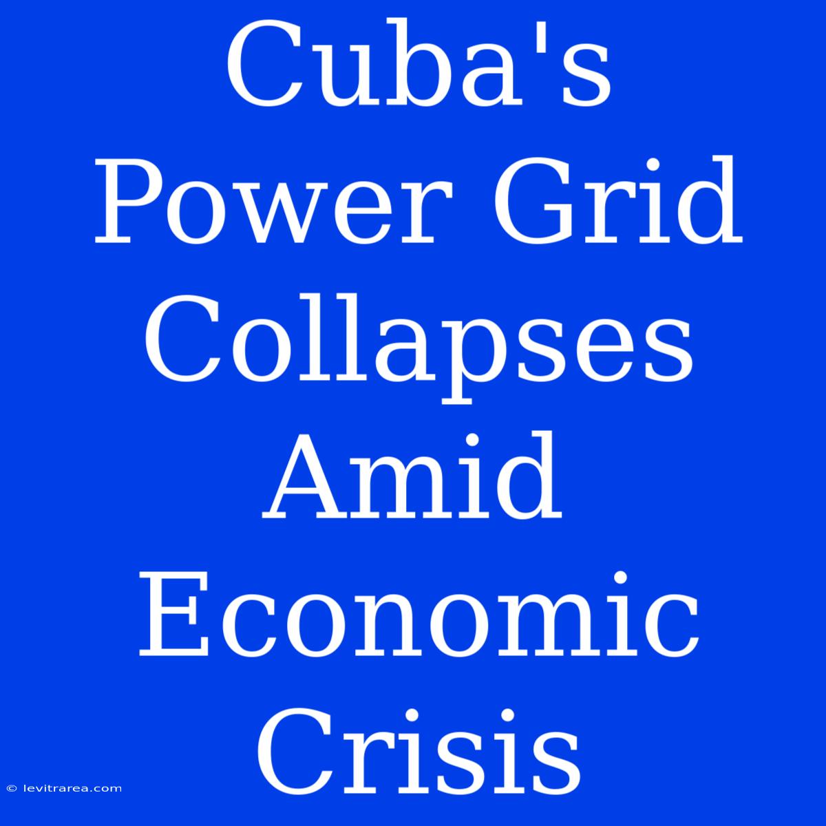 Cuba's Power Grid Collapses Amid Economic Crisis