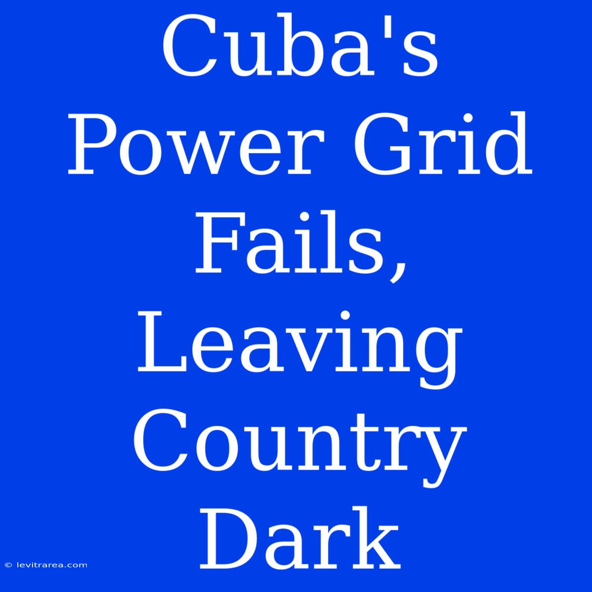 Cuba's Power Grid Fails, Leaving Country Dark