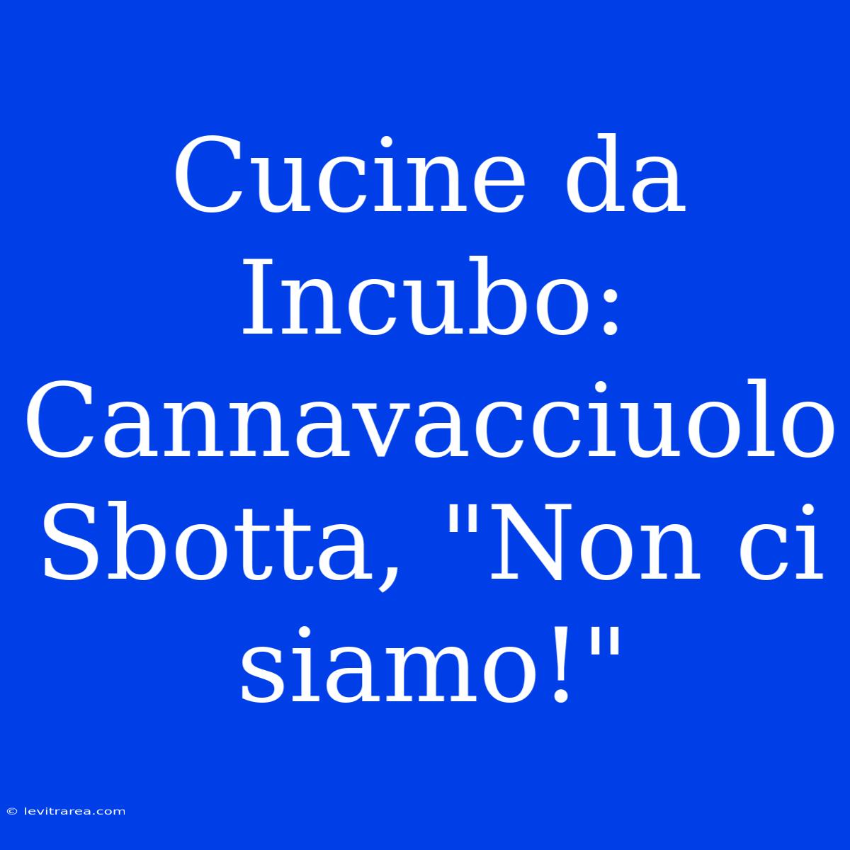 Cucine Da Incubo: Cannavacciuolo Sbotta, 