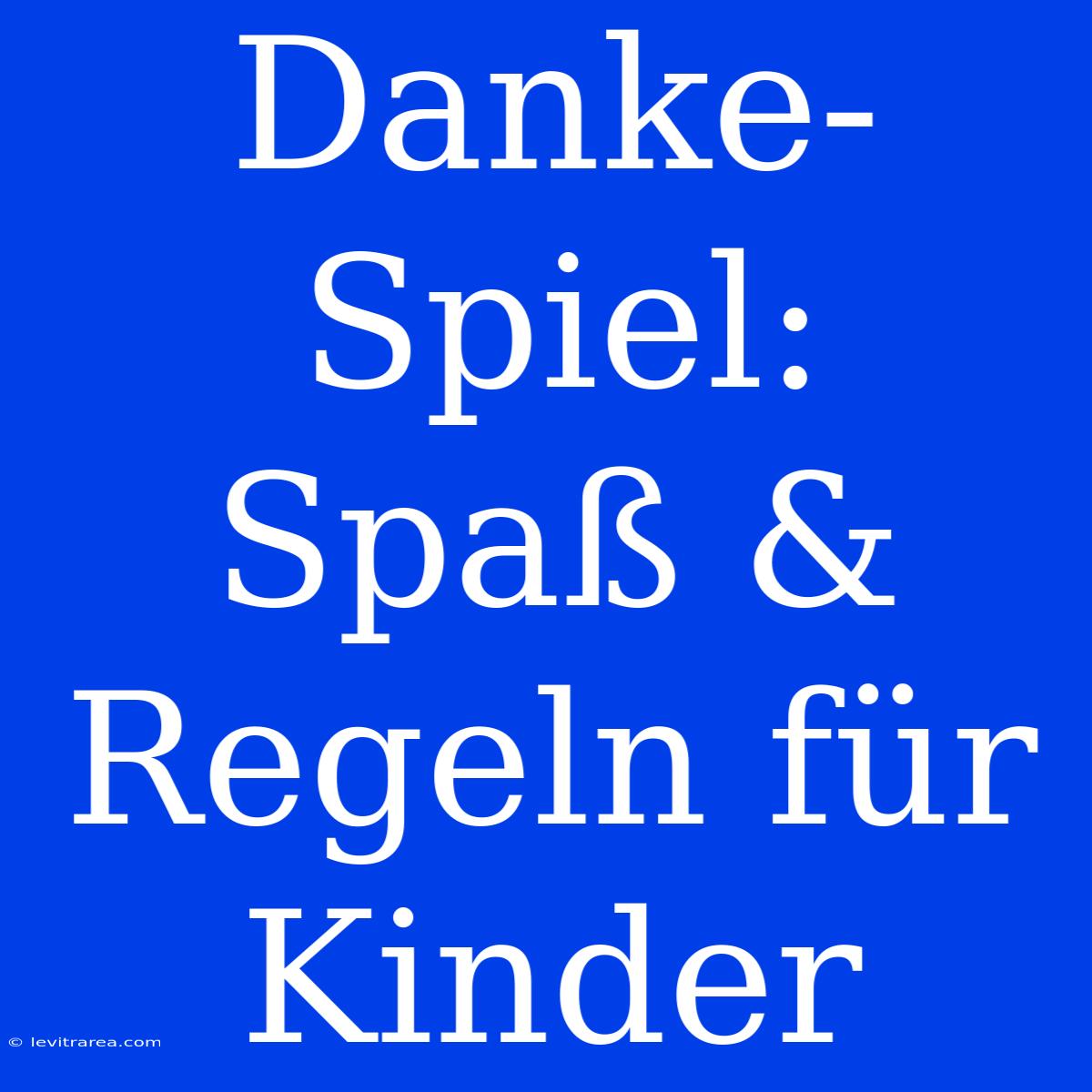 Danke-Spiel: Spaß & Regeln Für Kinder