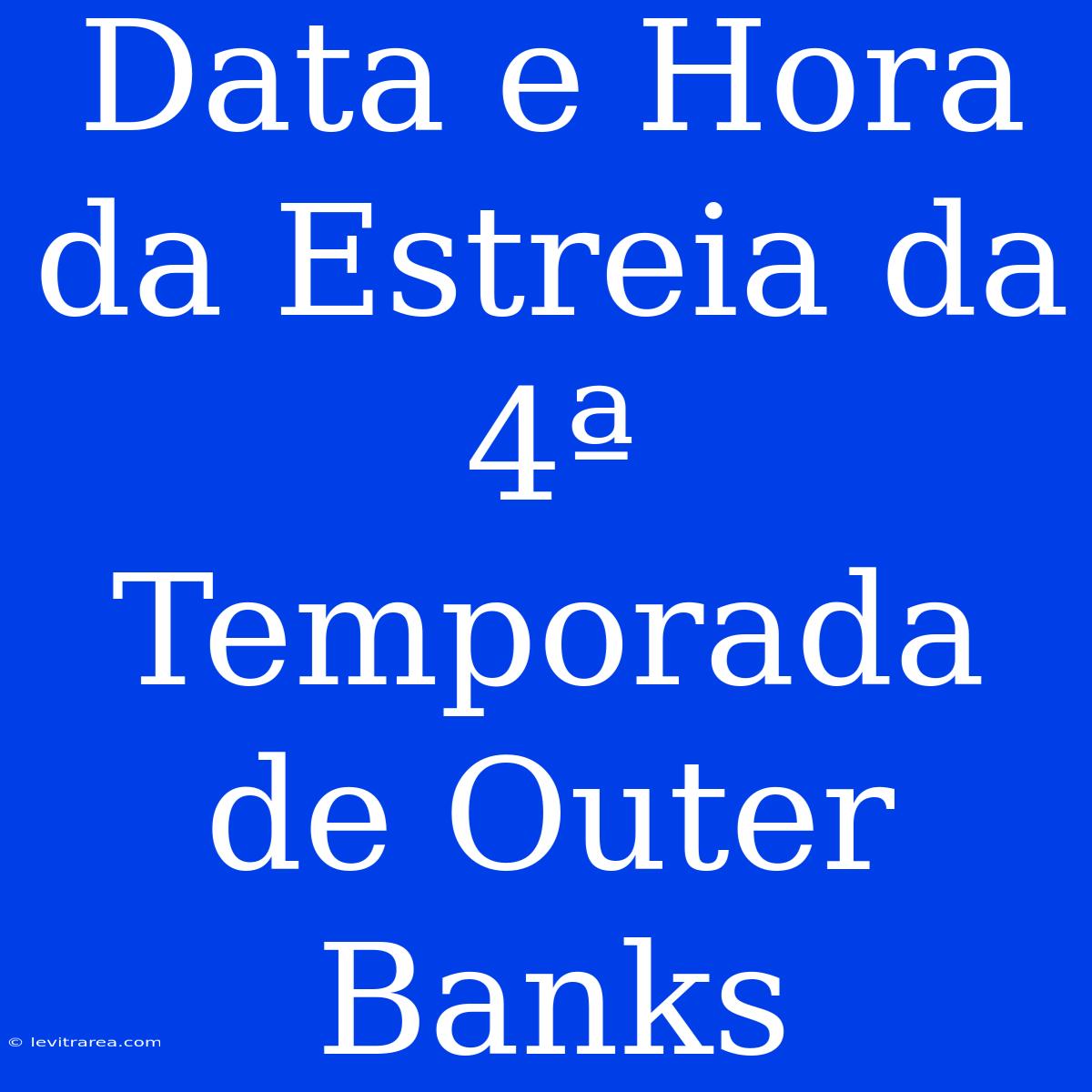 Data E Hora Da Estreia Da 4ª Temporada De Outer Banks