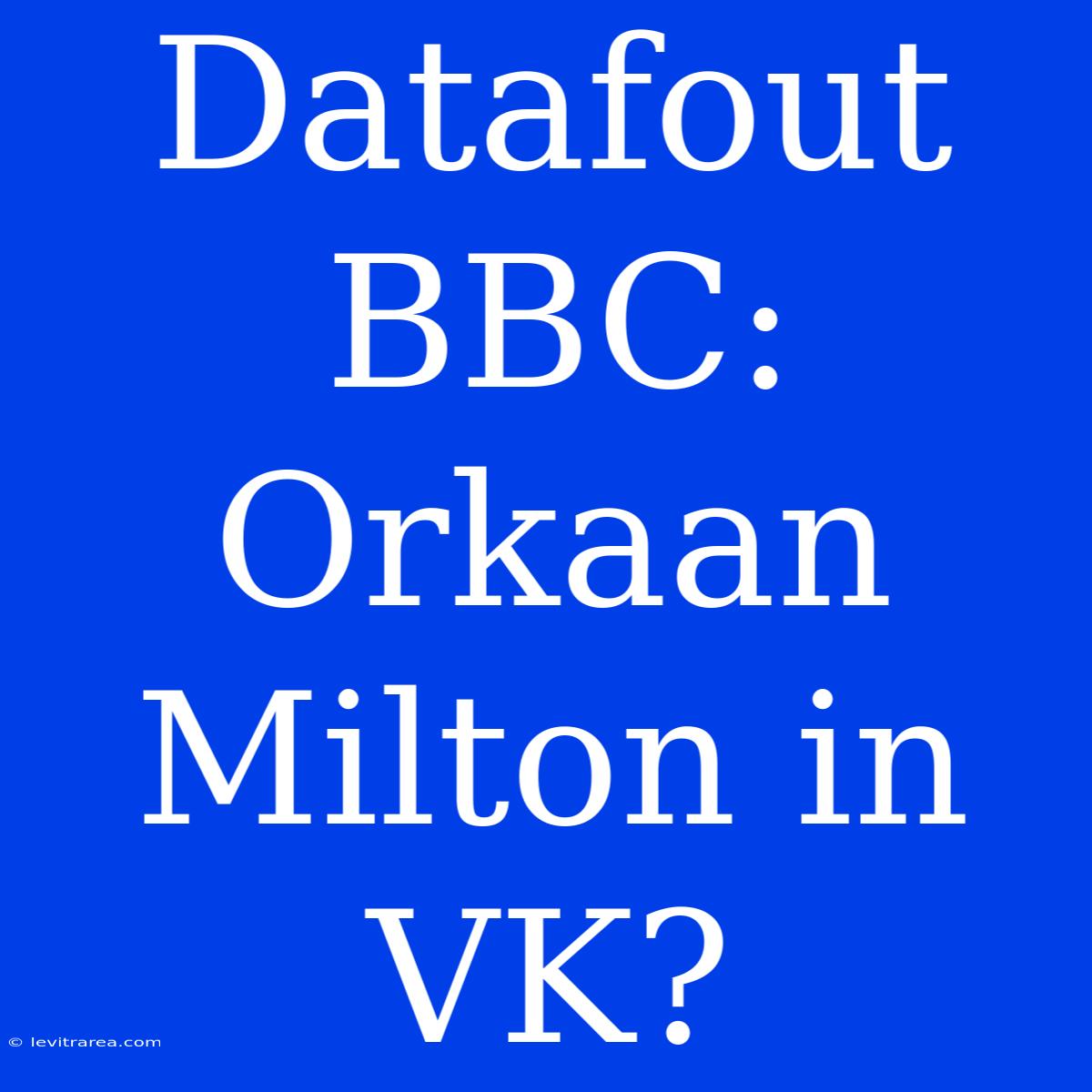 Datafout BBC: Orkaan Milton In VK?