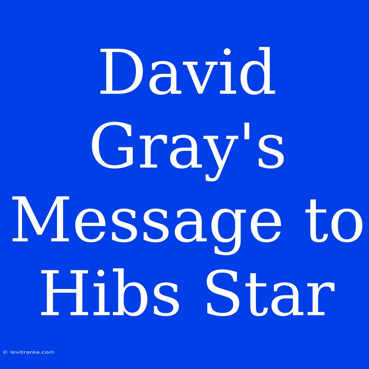 David Gray's Message To Hibs Star