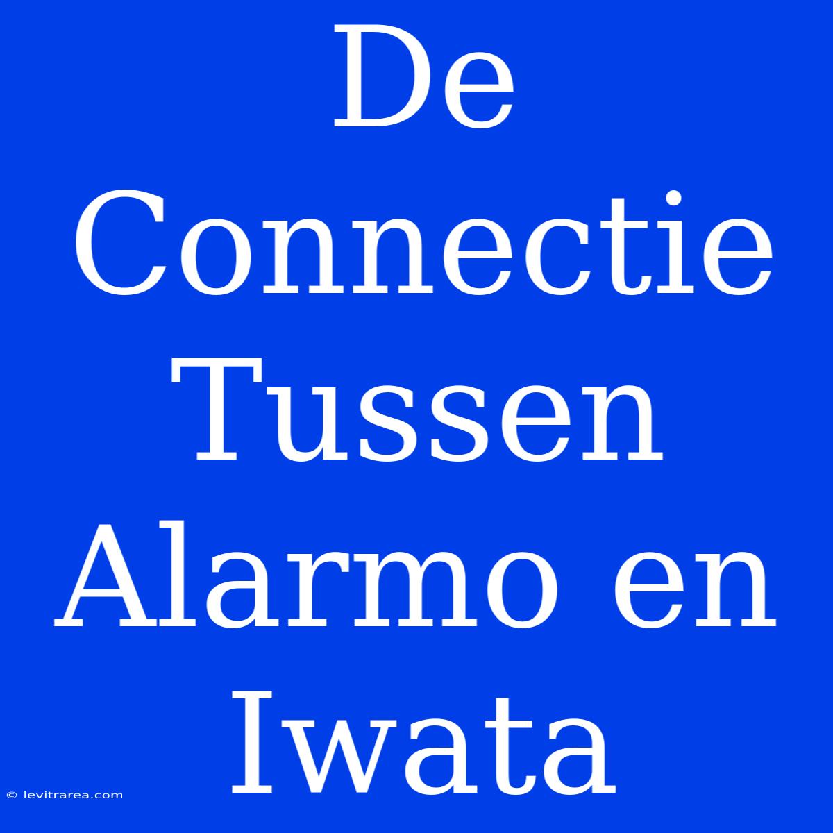 De Connectie Tussen Alarmo En Iwata