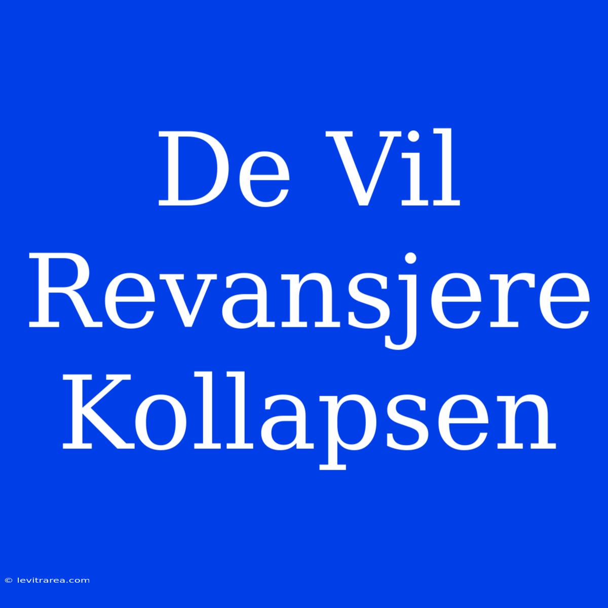 De Vil Revansjere Kollapsen