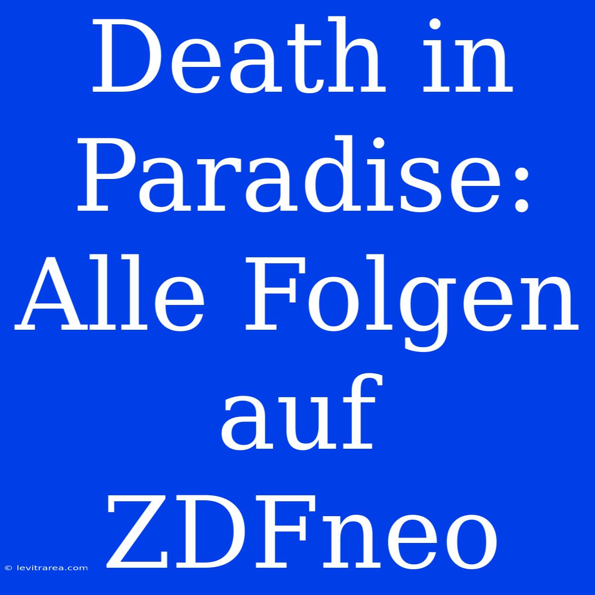 Death In Paradise: Alle Folgen Auf ZDFneo