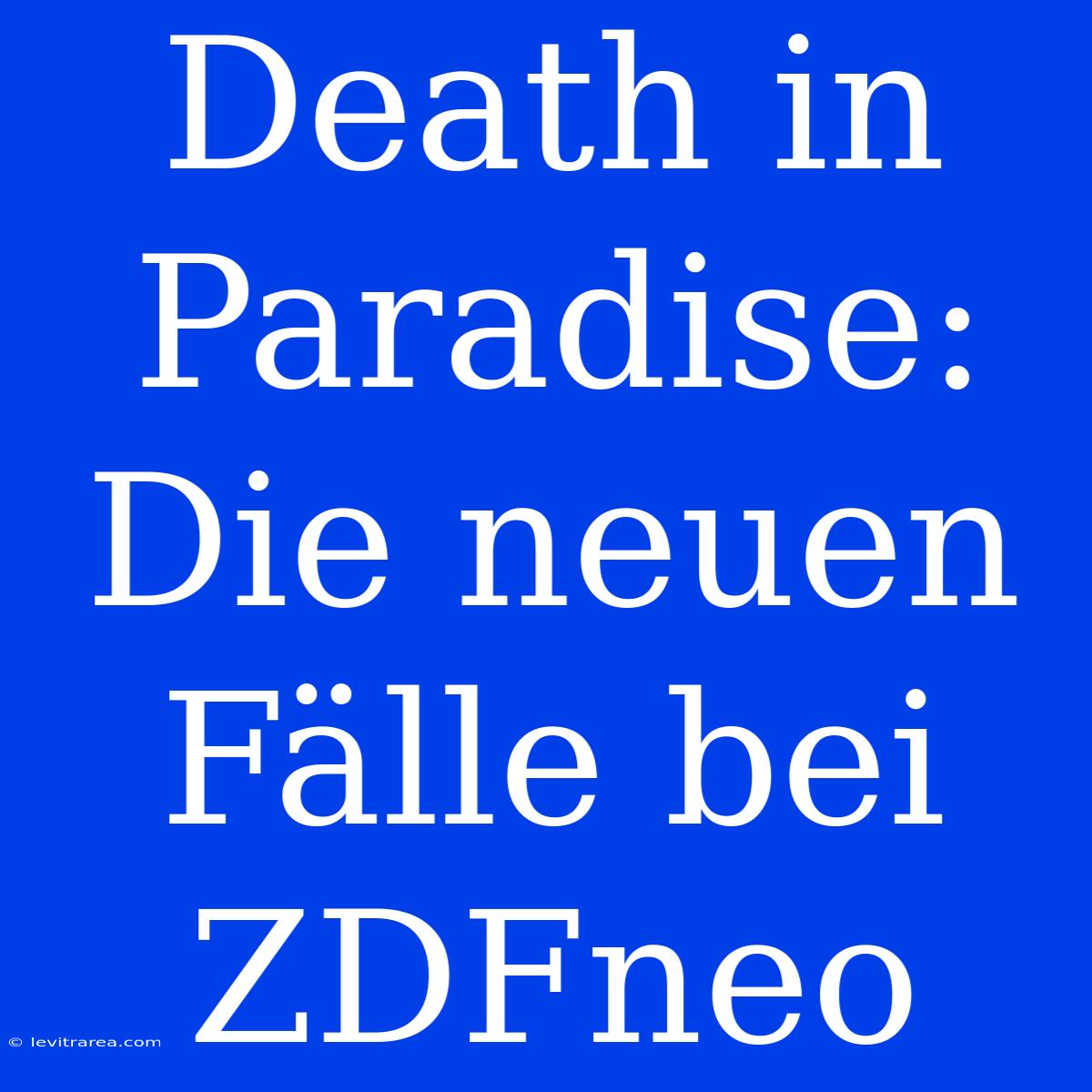 Death In Paradise: Die Neuen Fälle Bei ZDFneo