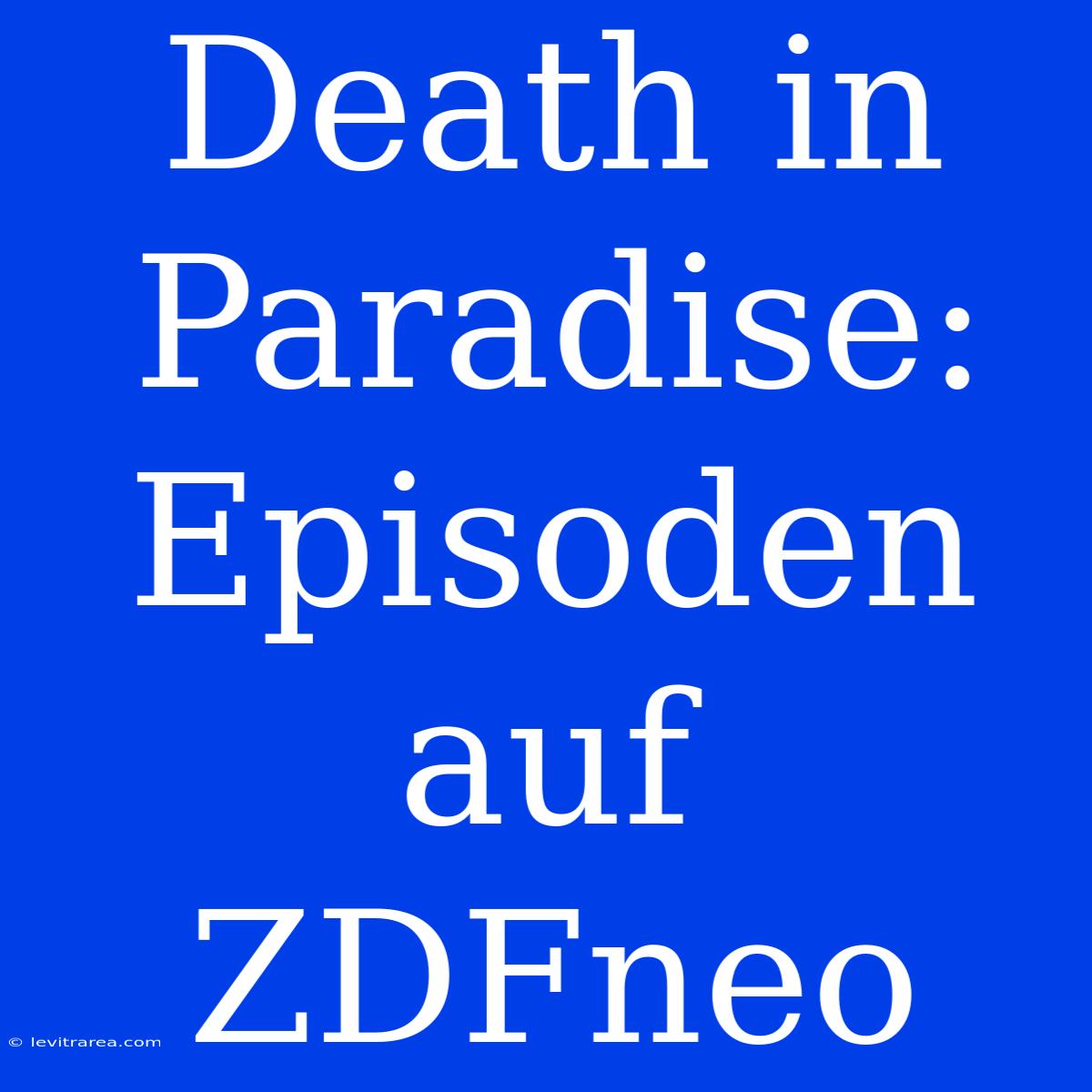 Death In Paradise: Episoden Auf ZDFneo