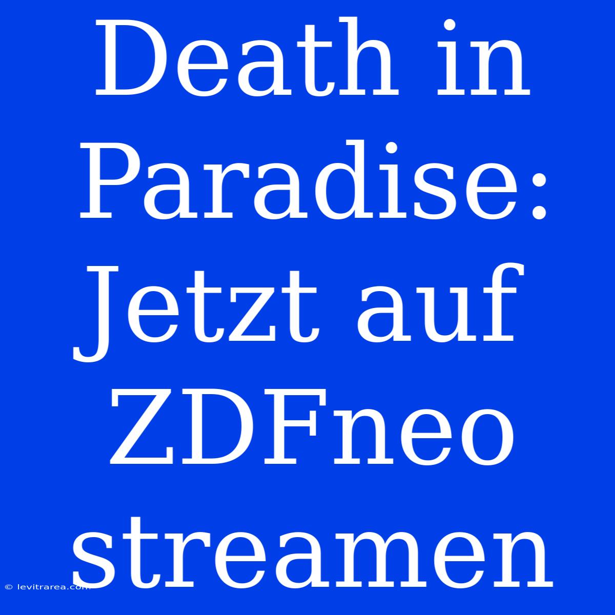 Death In Paradise: Jetzt Auf ZDFneo Streamen