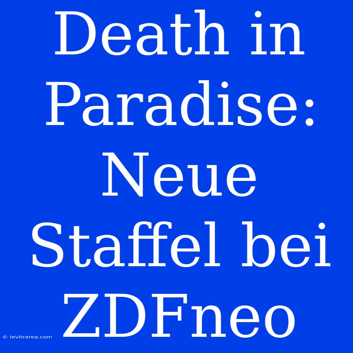 Death In Paradise: Neue Staffel Bei ZDFneo