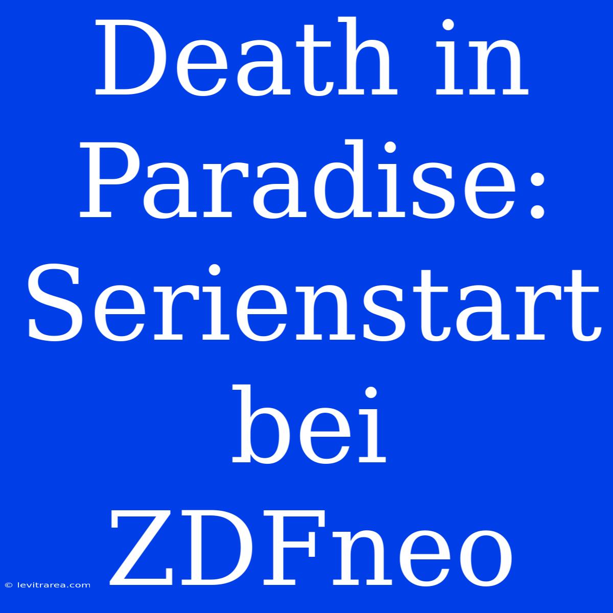 Death In Paradise: Serienstart Bei ZDFneo