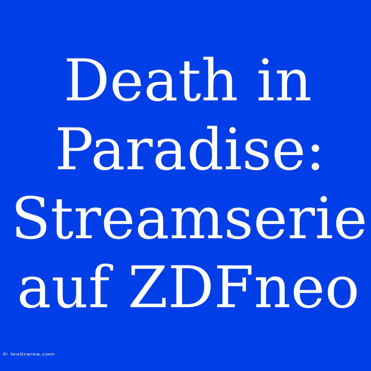 Death In Paradise: Streamserie Auf ZDFneo