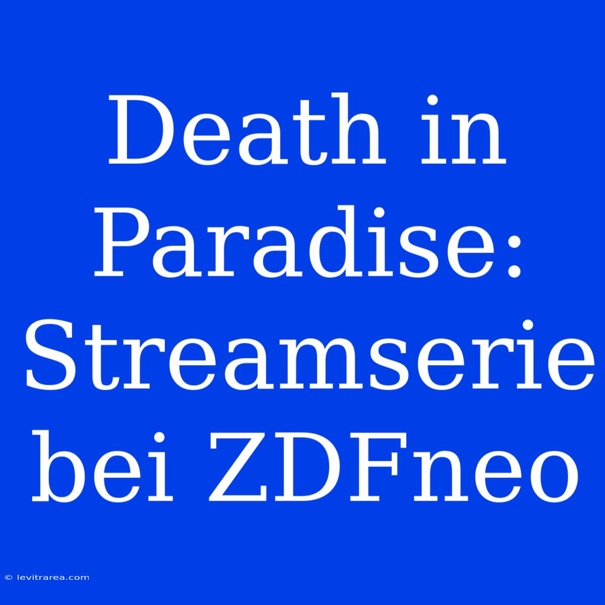 Death In Paradise: Streamserie Bei ZDFneo