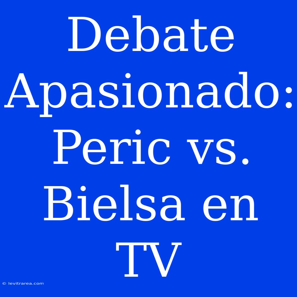 Debate Apasionado: Peric Vs. Bielsa En TV