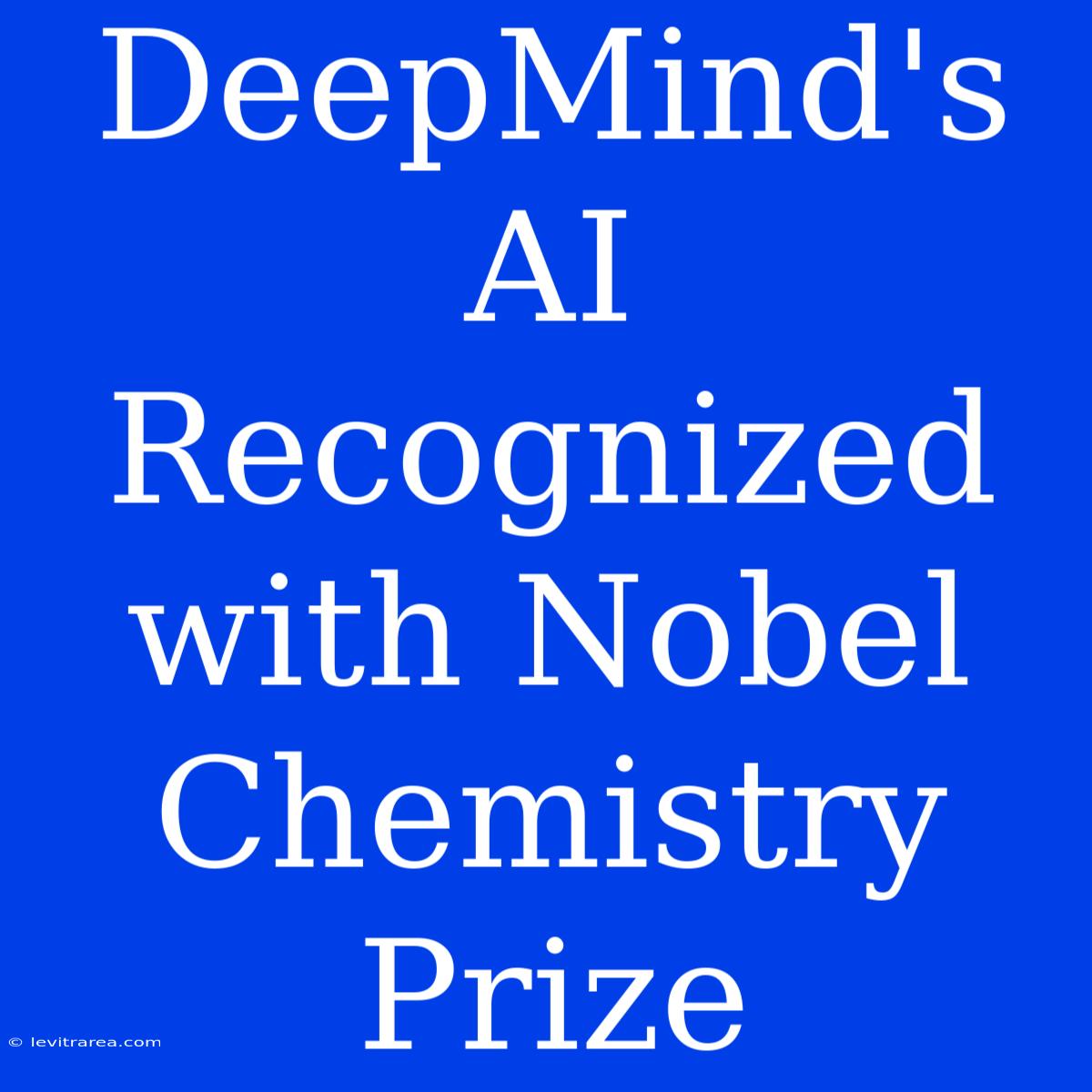 DeepMind's AI Recognized With Nobel Chemistry Prize