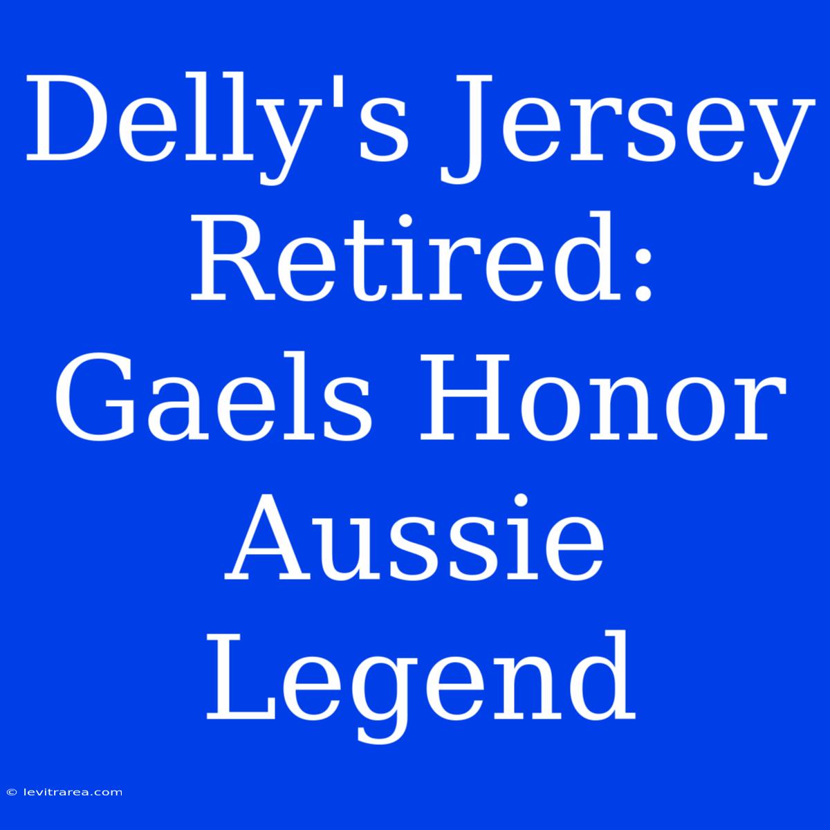 Delly's Jersey Retired: Gaels Honor Aussie Legend