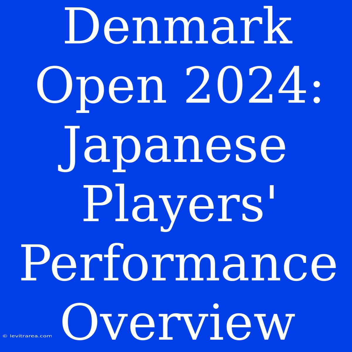 Denmark Open 2024: Japanese Players' Performance Overview