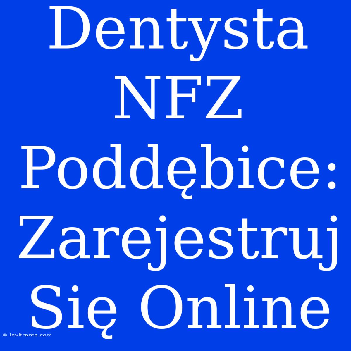 Dentysta NFZ Poddębice: Zarejestruj Się Online