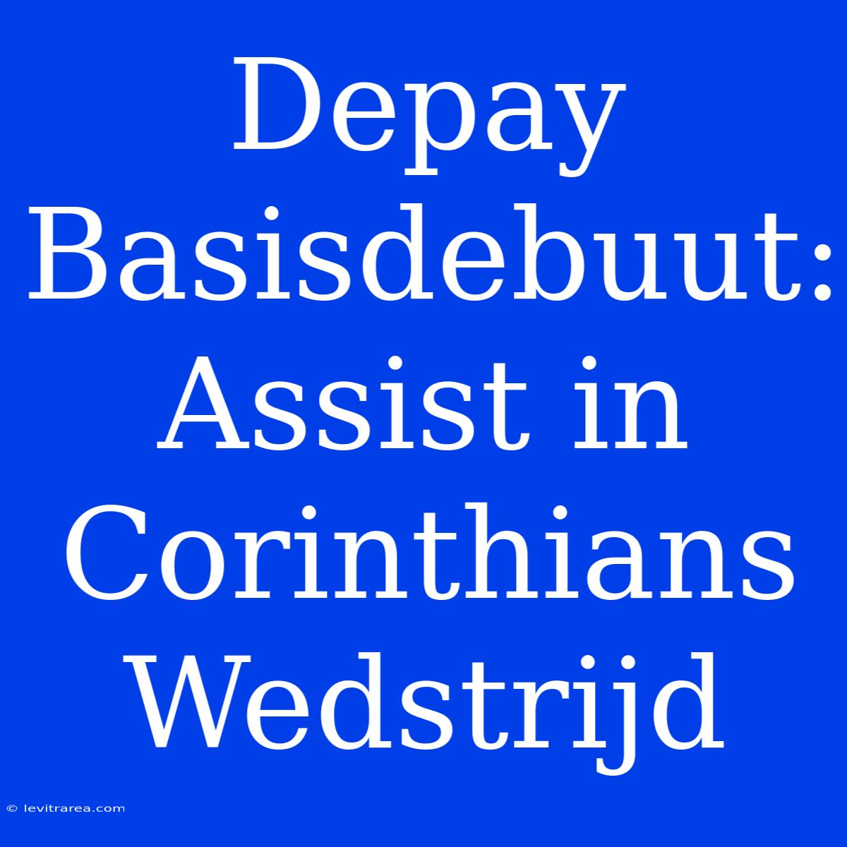 Depay Basisdebuut: Assist In Corinthians Wedstrijd