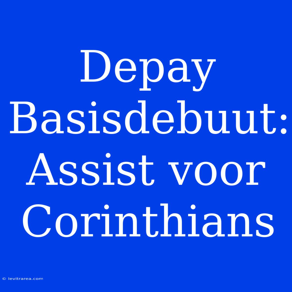 Depay Basisdebuut: Assist Voor Corinthians