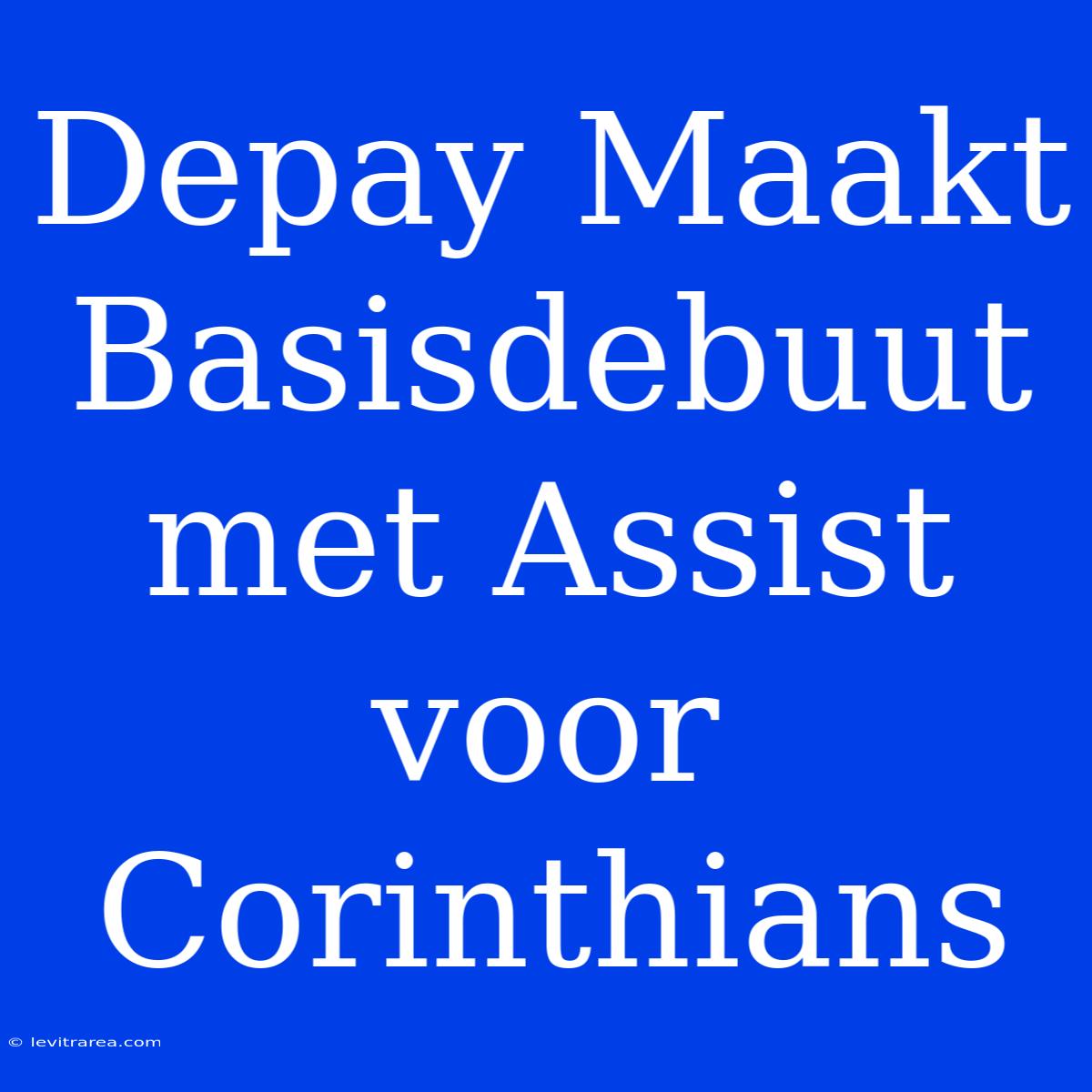 Depay Maakt Basisdebuut Met Assist Voor Corinthians