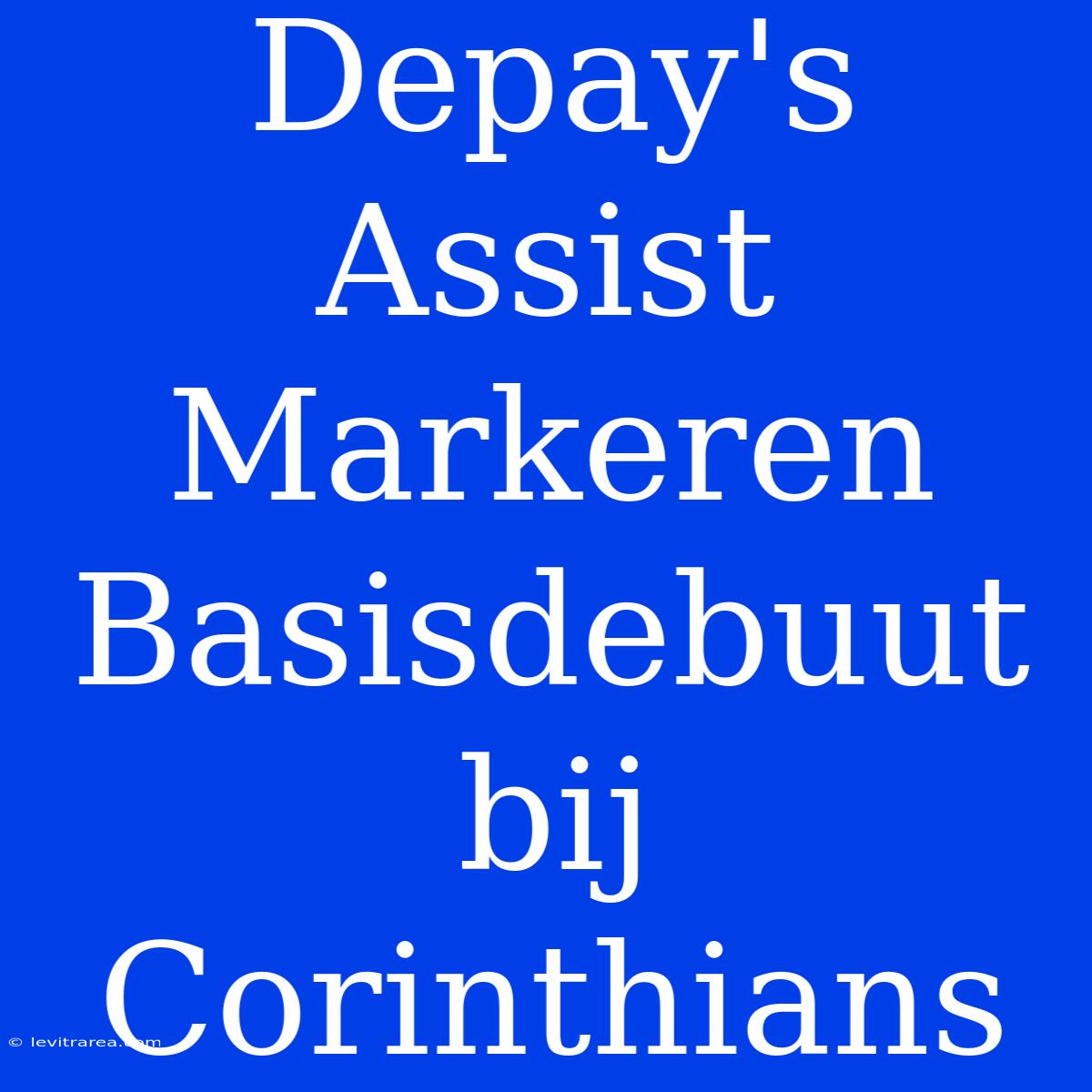 Depay's Assist Markeren Basisdebuut Bij Corinthians