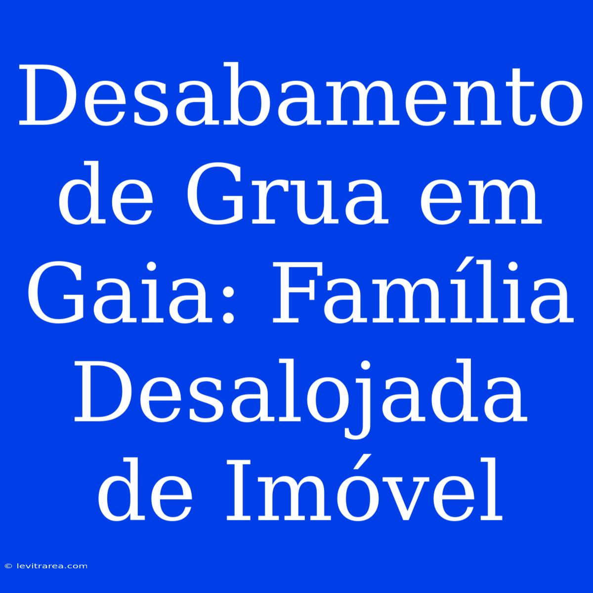 Desabamento De Grua Em Gaia: Família Desalojada De Imóvel