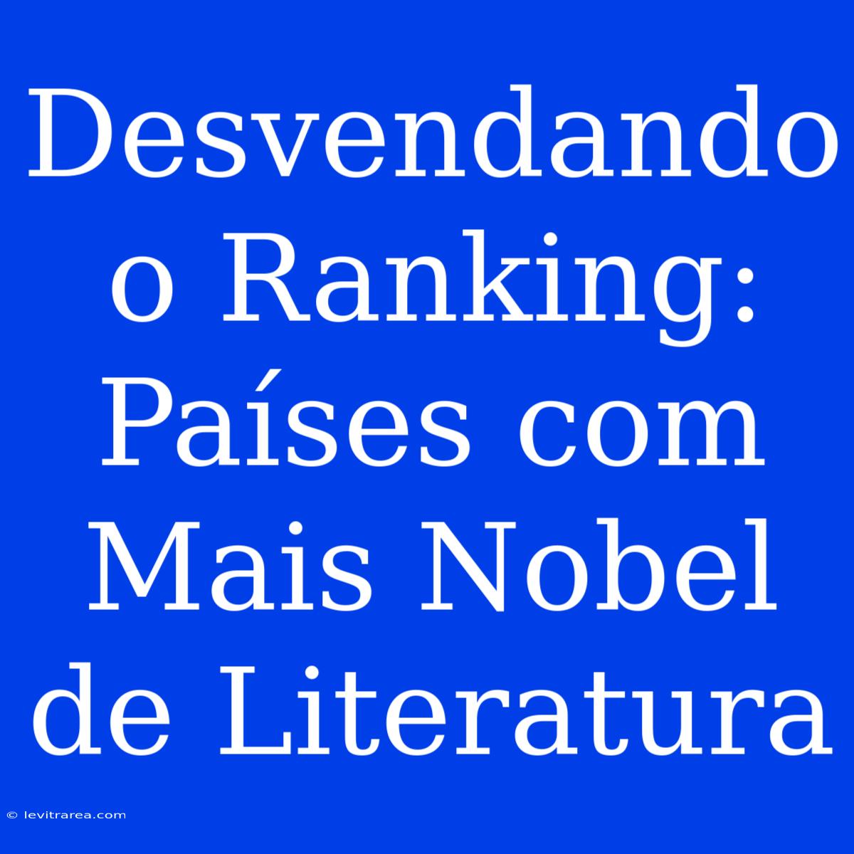 Desvendando O Ranking: Países Com Mais Nobel De Literatura