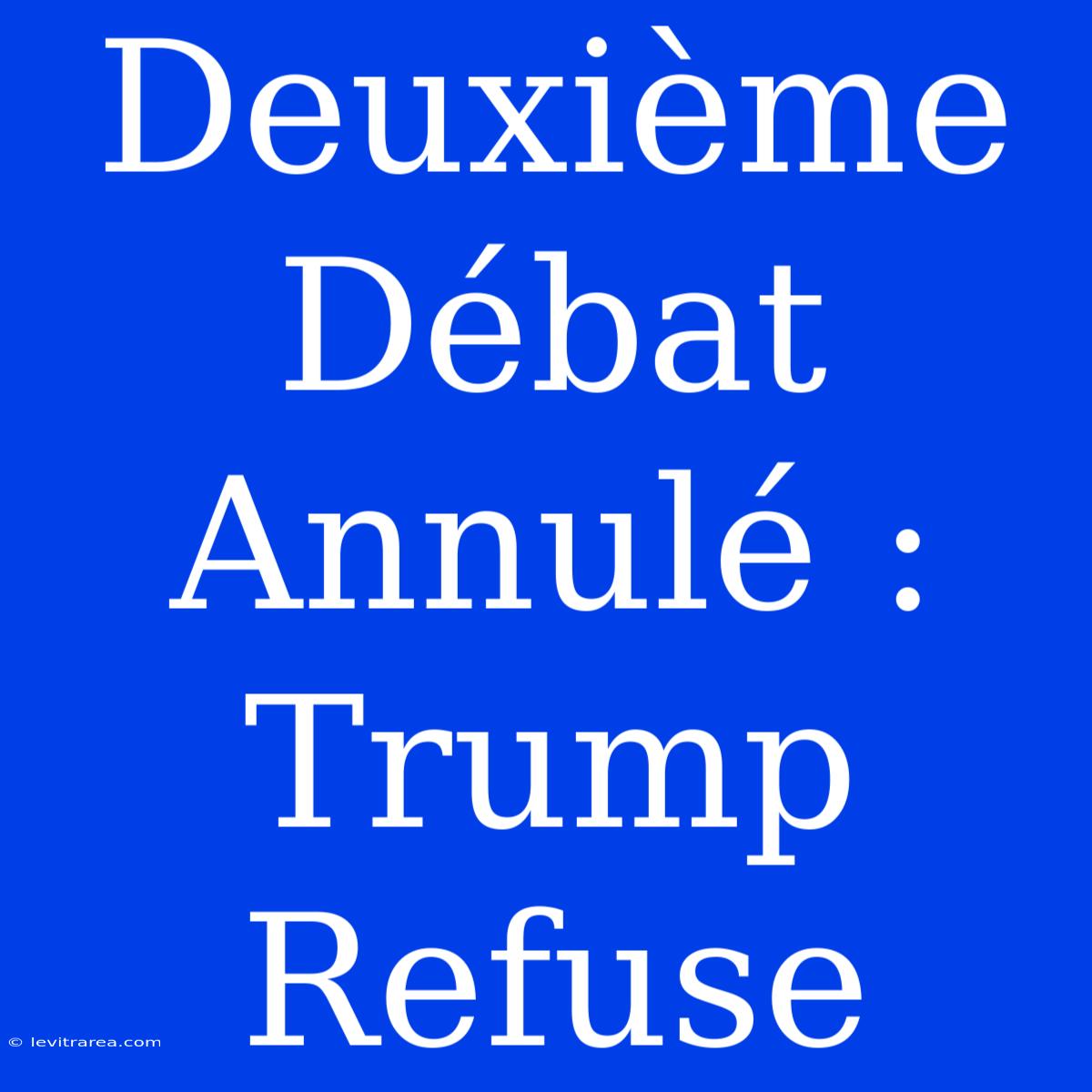 Deuxième Débat Annulé : Trump Refuse 