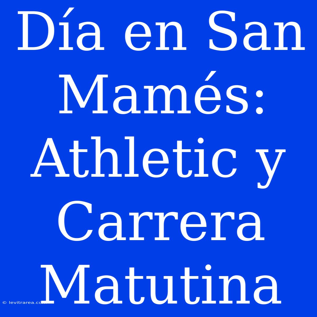 Día En San Mamés: Athletic Y Carrera Matutina