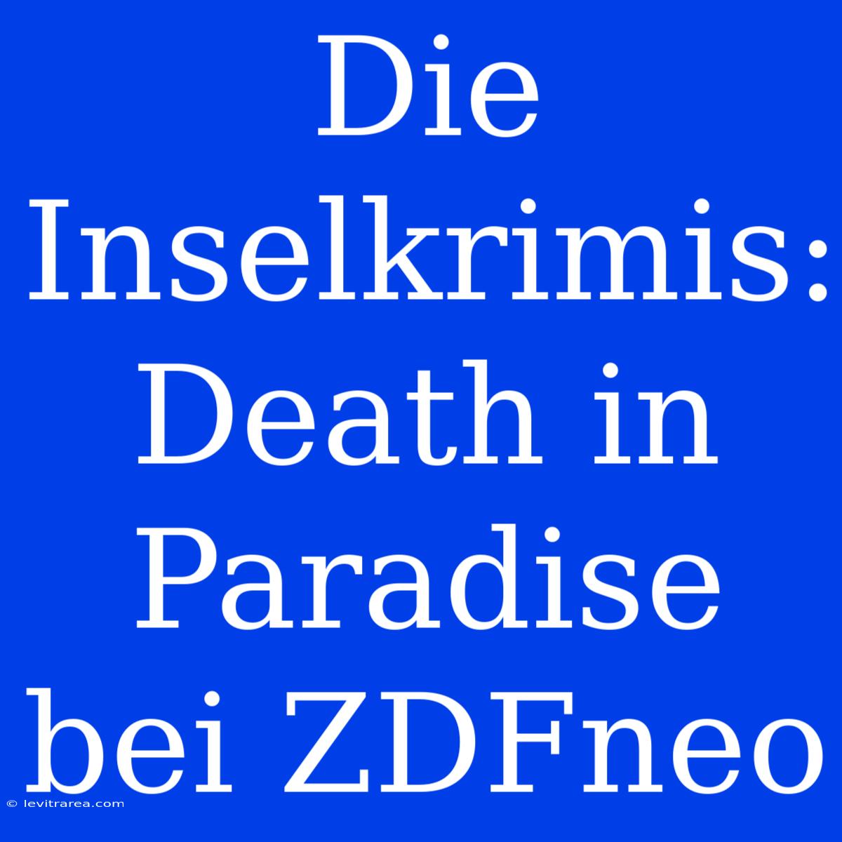 Die Inselkrimis: Death In Paradise Bei ZDFneo