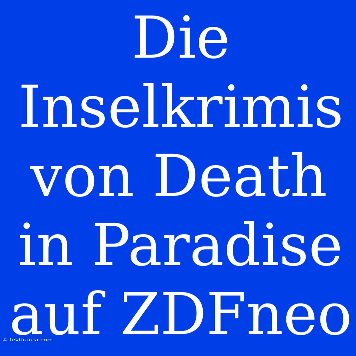 Die Inselkrimis Von Death In Paradise Auf ZDFneo