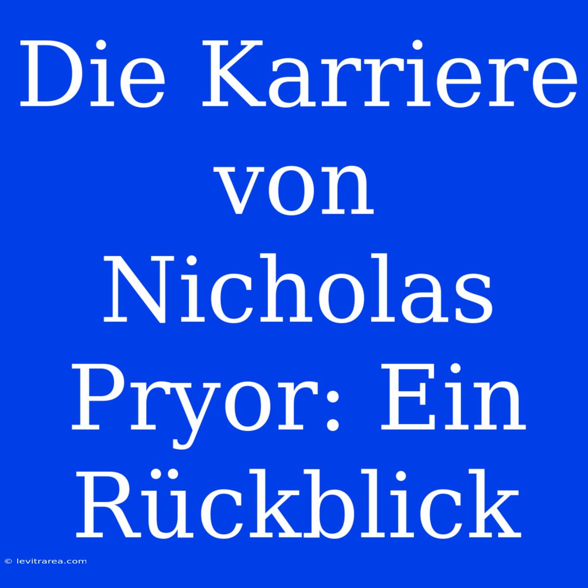 Die Karriere Von Nicholas Pryor: Ein Rückblick