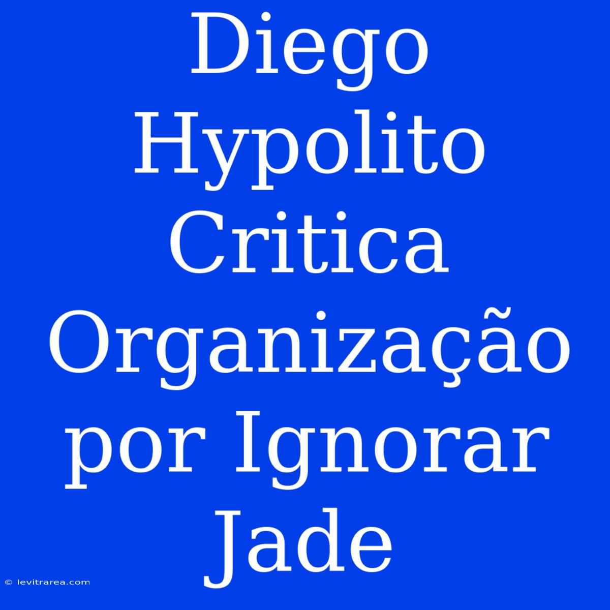 Diego Hypolito Critica Organização Por Ignorar Jade