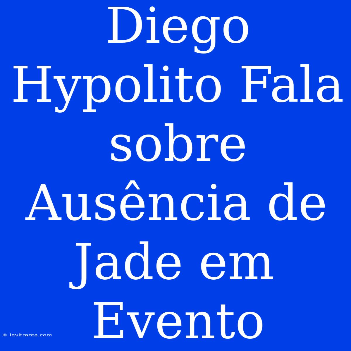 Diego Hypolito Fala Sobre Ausência De Jade Em Evento